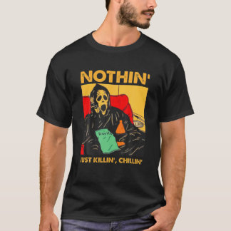 Nothin' Just Chillin Killin Scream Ghost Halloween T-Shirt