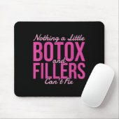 Nothing A Little Botox And Fillers Can't Fix Mousepad (Mit Mouse)