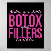 Nothing A Little Botox And Fillers Can't Fix Poster (Vorne)