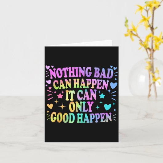 Nothing Bad Can Happen It Can Only Good Happen Hop Karte (Gelbe Blume)