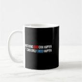Nothing Bad Can Happen, It Can Only Good Happen Qu Kaffeetasse (Links)