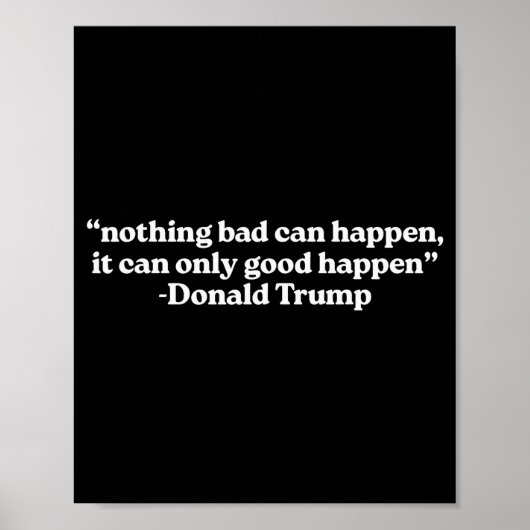 Nothing Bad Can Happen, It Can Only Good Happen Qu Poster (Vorne)