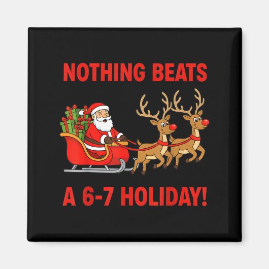 Nothing Beats A 6-7 Holiday Christmas Brain Rot Gr Magnet (Vorne)