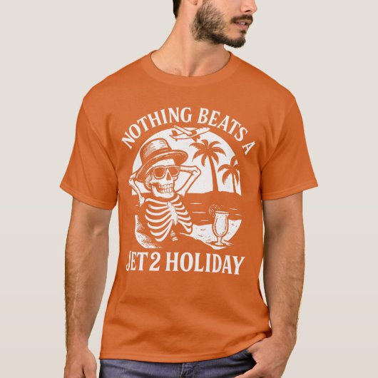 Nothing Beats a Jet 2 Holiday Funny Skeleton Quote T-Shirt (Vorderseite)