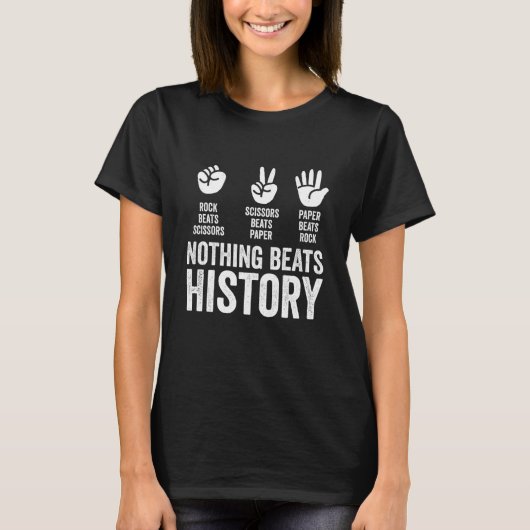 Nothing Beats History Rock Paper Scissors Funny Te T-Shirt (Vorderseite)