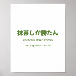 Nothing Beats Matcha - Japanisches Zitat Poster