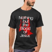 Nothing but the Blood of Jesus Christian Men Woman T-Shirt (Vorderseite)