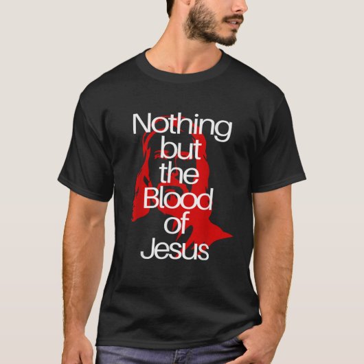 Nothing but the Blood of Jesus Christian Men Woman T-Shirt (Vorderseite)