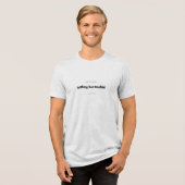 nothing-but-trouble! in schwarz Tri-Blend shirt (Vorderseite voll)