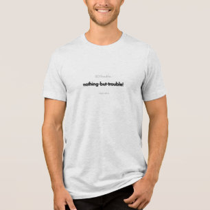 nothing-but-trouble! in schwarz Tri-Blend shirt