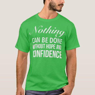 Nothing can be done without confidence Motivationa T-Shirt