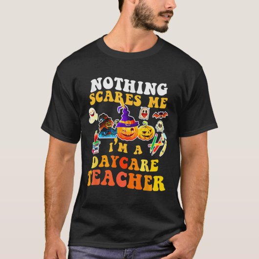 Nothing Es Me I'm A Daycare Teacher You Can't Hall T-Shirt (Vorderseite)