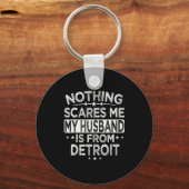 Nothing Es Me My Husband Is From Detroit Schlüsselanhänger (Vorderseite)