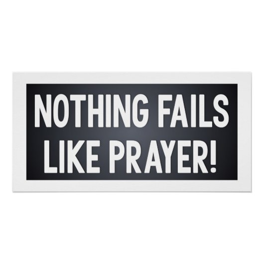 Nothing Fails Like Prayer Poster (Vorderseite)