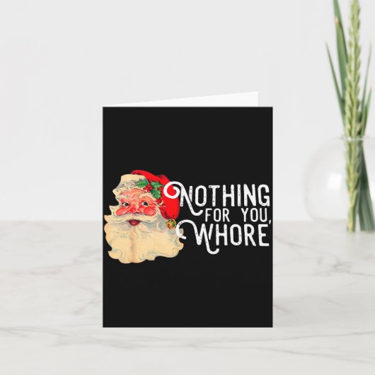 Nothing For You Whorre Funny Santa Claus Christmas Karte (Vorderseite)