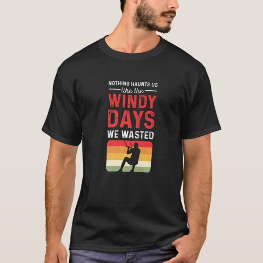 Nothing Haunts Us Like The Windy Days We Wasted. P T-Shirt (Vorderseite)