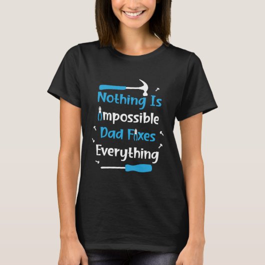 Nothing Impossible Dad Fixes Everything Handyman f T-Shirt (Vorderseite)