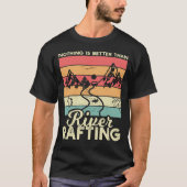 Nothing is Better than river Rafting T-Shirt (Vorderseite)