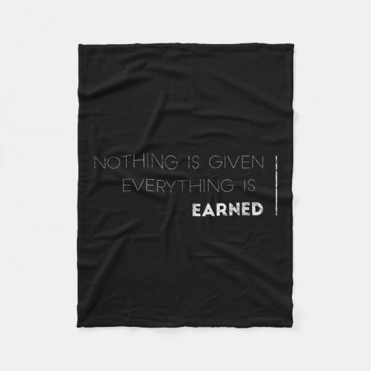 Nothing Is Given Everything Is Earned Motivational Fleecedecke (Vorderseite)
