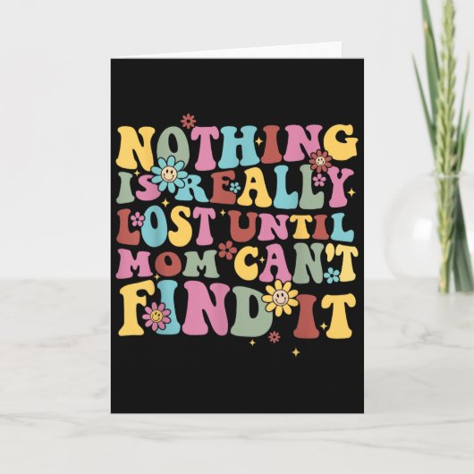 Nothing Is Really Lost Until Mom Can't Find It Quo Karte (Vorderseite)
