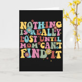 Nothing Is Really Lost Until Mom Can't Find It Quo Karte (Gelbe Blume)