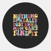 Nothing Is Really Lost Until Mom Can't Find It Quo Runder Aufkleber (Vorderseite)