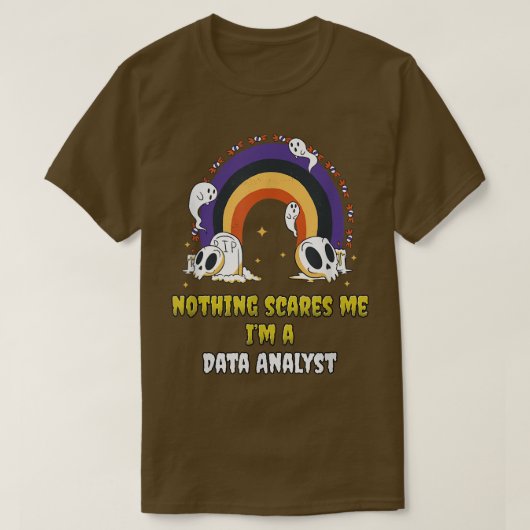 Nothing Scares me a Data Analyst T-Shirt (Design vorne)
