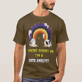 Nothing Scares me a Data Analyst T-Shirt