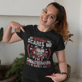 Nothing Scares Me Ich bin Cinematographin T-Shirt