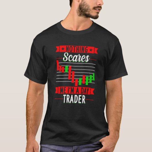 Nothing Scares Me I'M A Day Trader Trader Stock Ma T-Shirt (Vorderseite)
