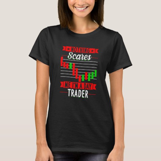 Nothing Scares Me I'M A Day Trader Trader Stock Ma T-Shirt (Vorderseite)