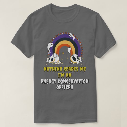 Nothing Scares Me Im an Energy Conservation Office T-Shirt (Design vorne)