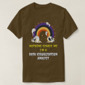 Nothing Scares Me In a Data Visualization Analyst T-Shirt (Design vorne)
