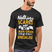 Nothing Scares Me My Gran Gran Is Senegalese  Sene T-Shirt (Vorderseite)