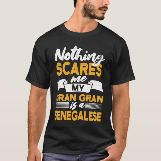 Nothing Scares Me My Gran Gran Is Senegalese  Sene T-Shirt (Vorderseite)