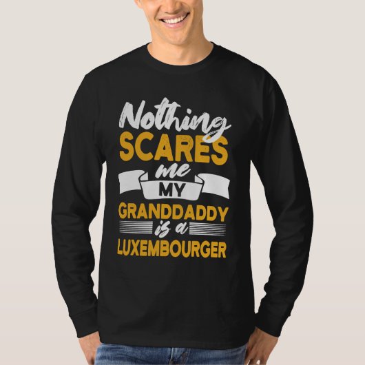 Nothing Scares Me My Granddaddy Is Luxembourger T-Shirt (Vorderseite)