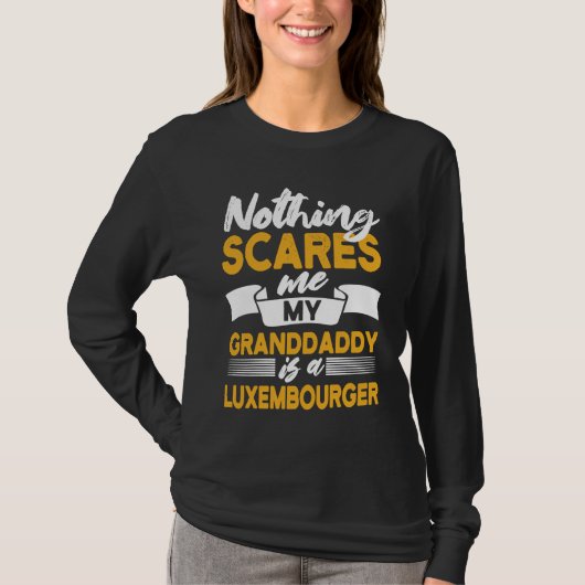 Nothing Scares Me My Granddaddy Is Luxembourger T-Shirt (Vorderseite)