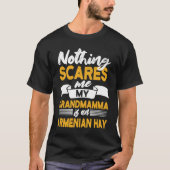 Nothing Scares Me My Grandmamma Is Armenian Hay T-Shirt (Vorderseite)