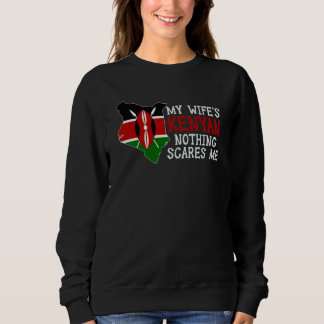Nothing Scares Me My Wife's Kenyan Wife Kenya Sweatshirt