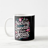 Nothing Sweeter Than Jesus Kaffeetasse (Links)