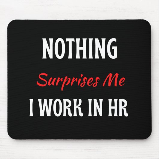 Nothing Überraschungen I Work in HR Mousepad (Vorne)