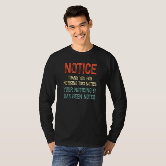 Notice Thank you for noticing this notice T-Shirt (Vorne ganz)