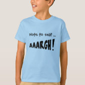 Notiz für sich "AAARGH"! T-Shirt (Vorderseite)