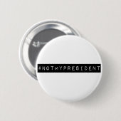 #notmyPresident Button (Vorne & Hinten)