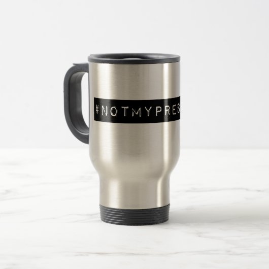 #notmyPresident Reisebecher (Vorderseite Links)