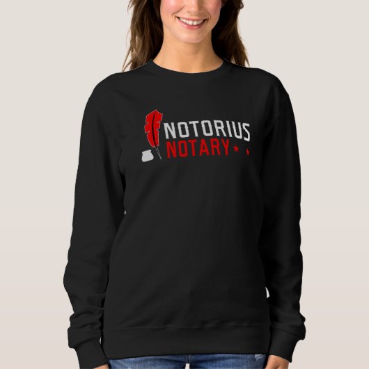 Notorious Notary Mobile Notary Public Sweatshirt (Vorderseite)