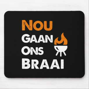 Nou Gaan Ons Braai für südafrikanische Grillen Lie Mousepad