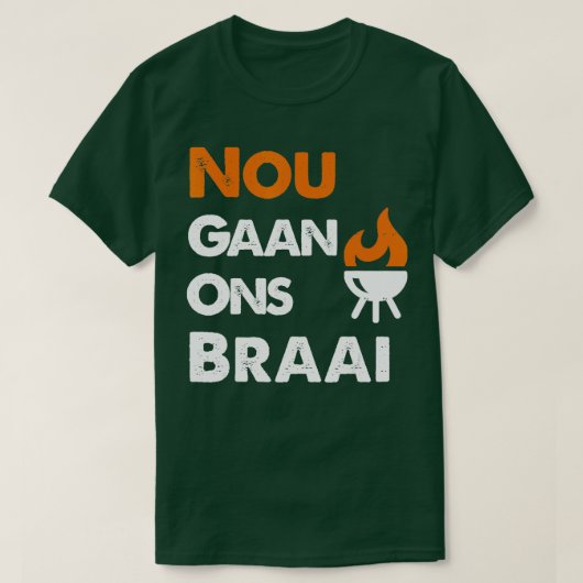 Nou Gaan Ons Braai für südafrikanische GRILLEN Lie T-Shirt (Design vorne)