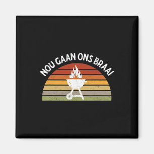 Nou Gaan Ons Braai Grillen Lovers Grilli Magnet