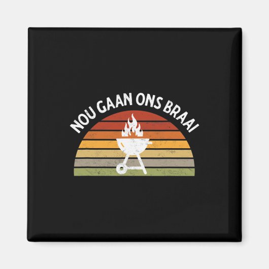 Nou Gaan Ons Braai Grillen Lovers Grilli Magnet (Vorne)